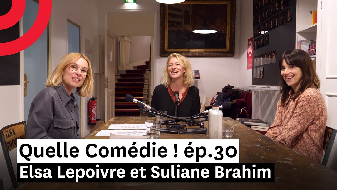 Elsa Lepoivre et Suliane Brahim — Quelle Comédie ! ép.30