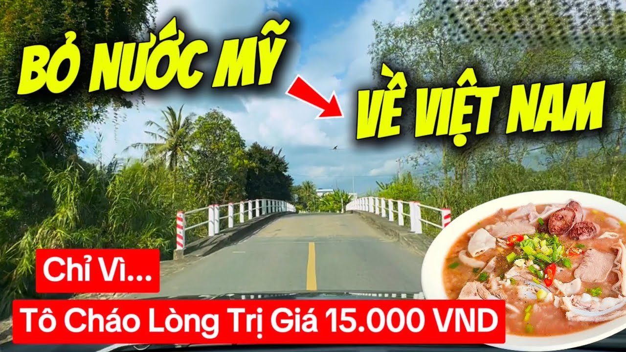 BỎ MỸ VỀ VIỆT NAM CHỈ VÌ MỘT TÔ CHÁO LÒNG TRỊ GIÁ 15.000 VND — LIỆU CÓ ĐÁNG ? 