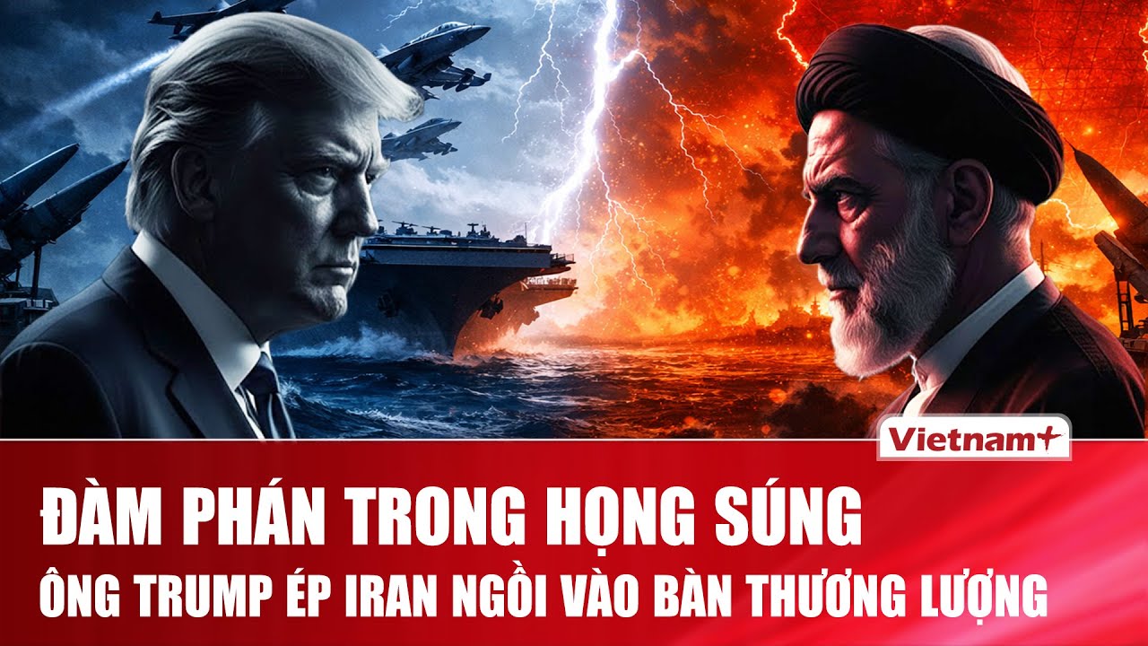 ĐIỂM NÓNG: Ông Trump giương tàu sân bay trước Iran, cảnh báo “điều tồi tệ” nếu không ký thỏa thuận