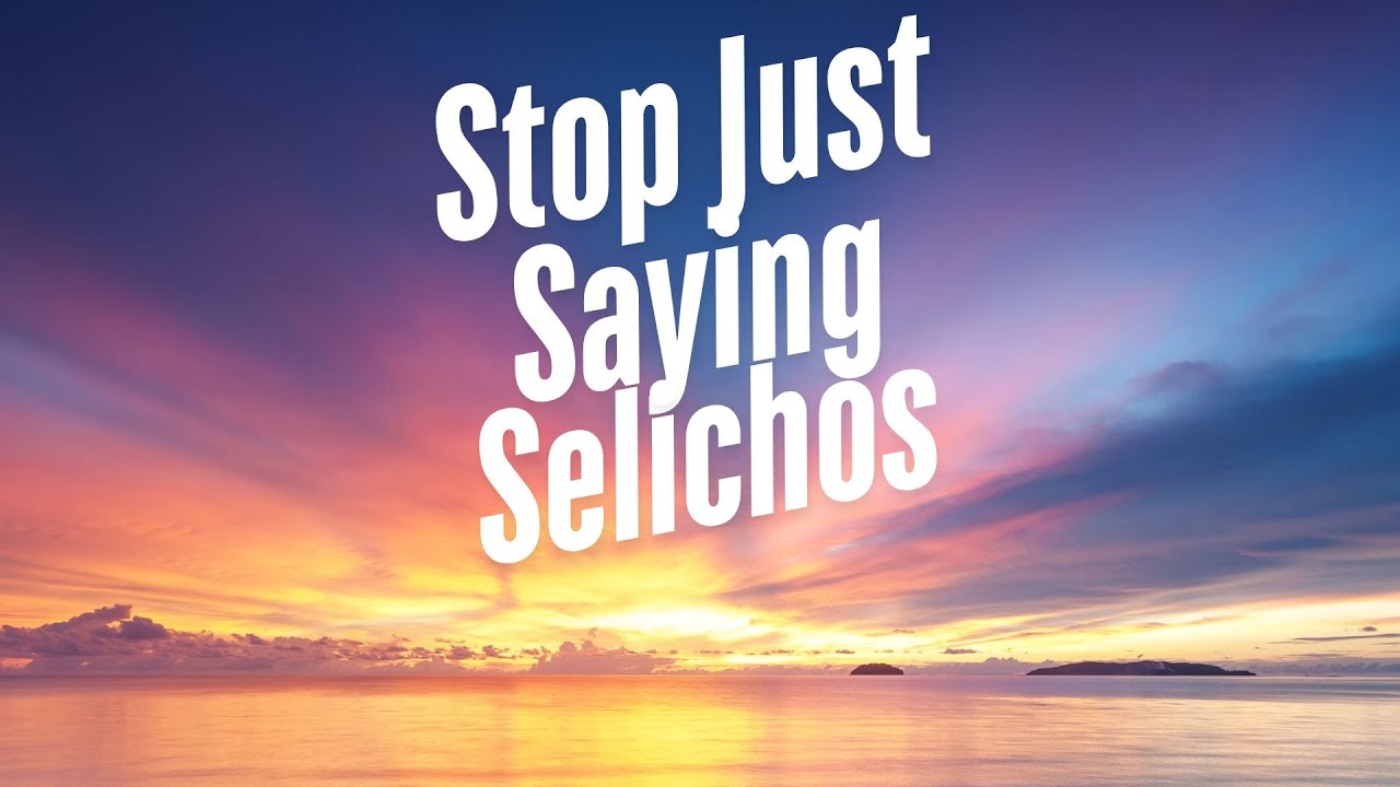 Stop Just Saying Selichos — Here’s How to Also Do Them and Find Mercy