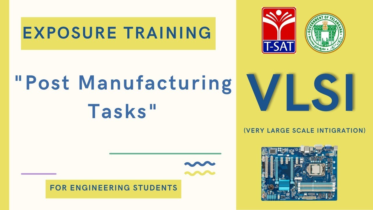 T-SAT || VLSI - Exposure Training || Post Manufacturing Tasks