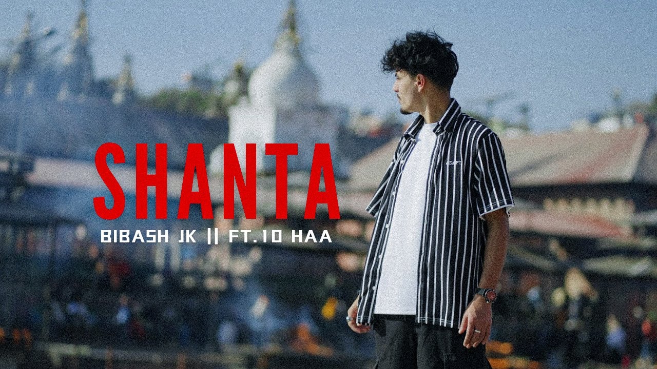 Bibash Jk - Shanta ft. @10haa_4real  | Prod.by @ManiacTracks