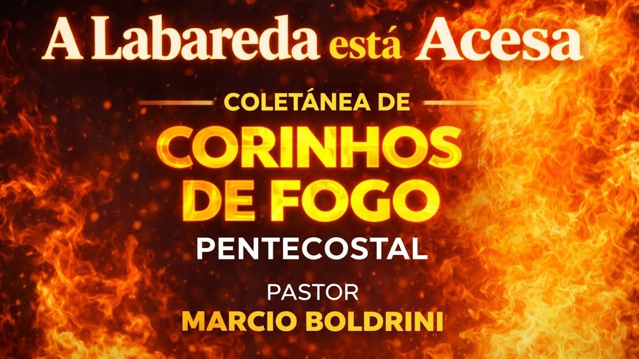 Labareda Acesa /Coletânea de Corinhos de Fogo Pentecostal/Avivamento/Pastor Marcio Boldrini 
