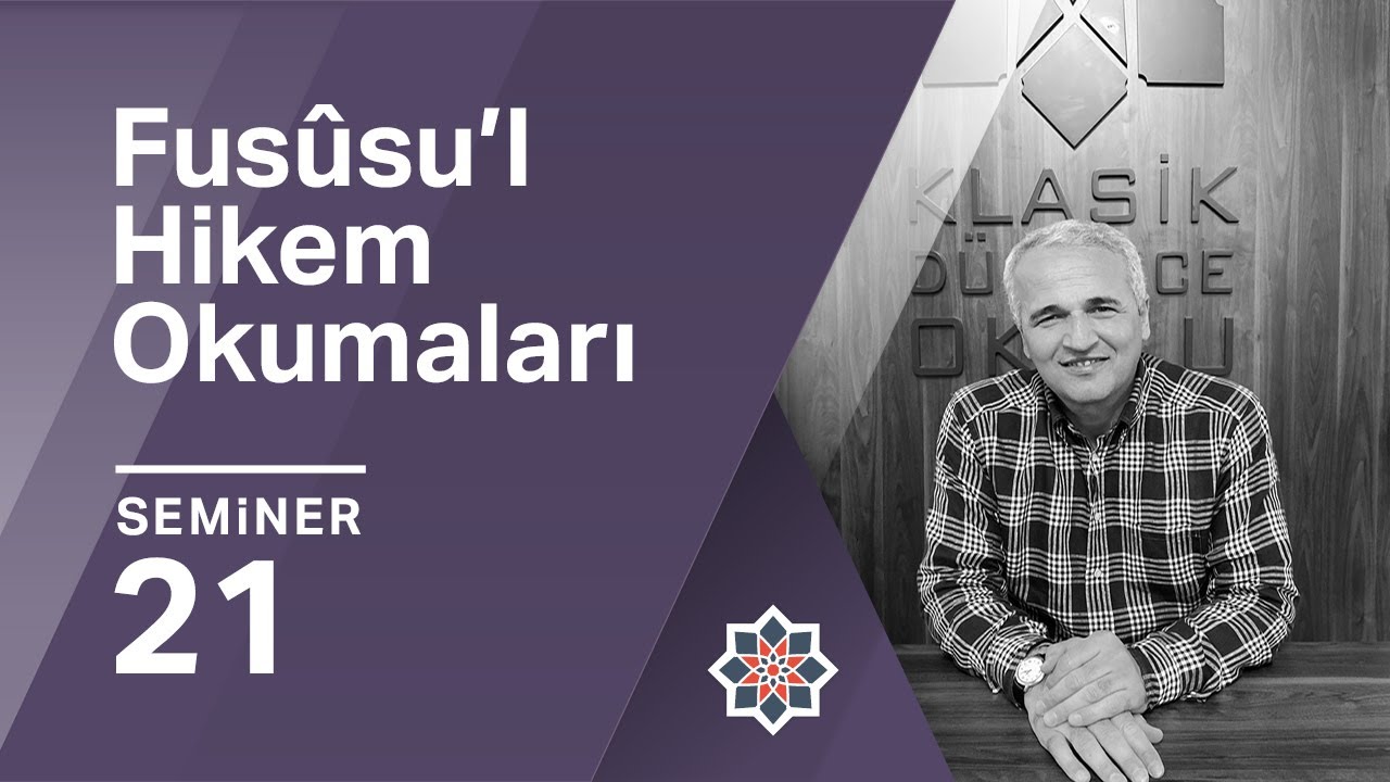 Ekrem Demirli, Fusûsu’l-Hikem Okumaları, 21.Seminer