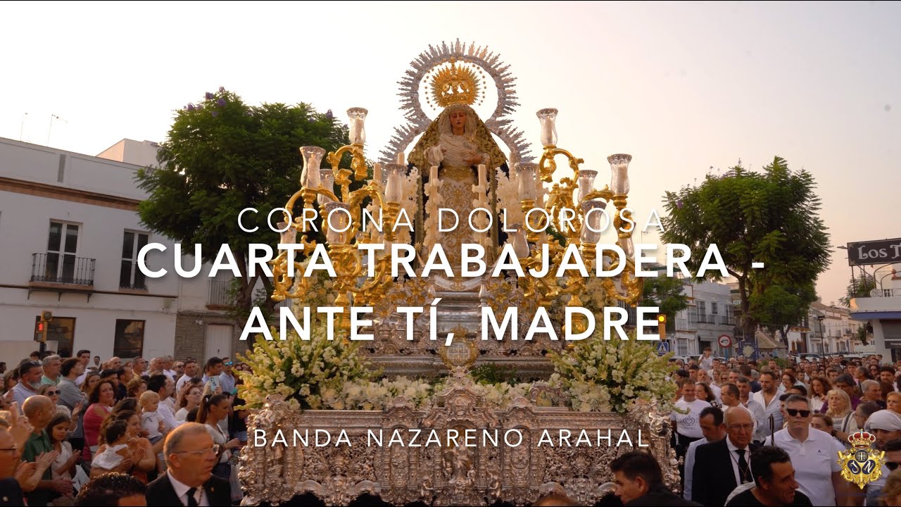4K | CORONA DOLOROSA 2024 | CUARTA TRABAJADERA - ANTE TÍ, MADRE [Banda Nazareno Arahal]