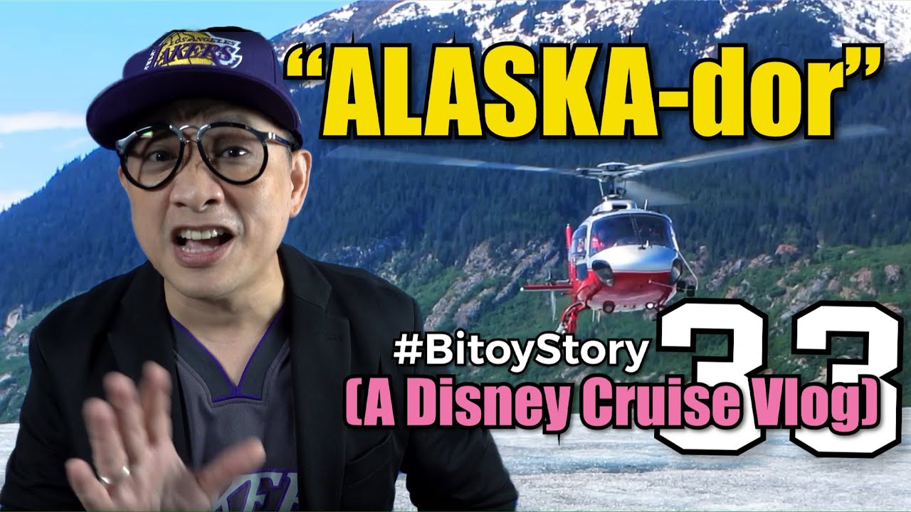 #BitoyStory 33: &ldquo;ALASKA-dor (A Disney Cruise Vlog)&rdquo;