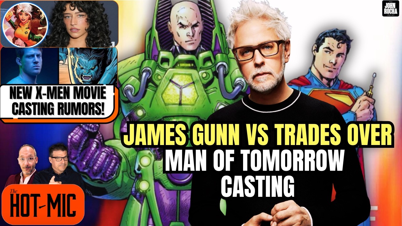 NEW X-Men Casting Rumors! James Gunn vs Trades Over Man of Tomorrow Casting | THE HOT MIC