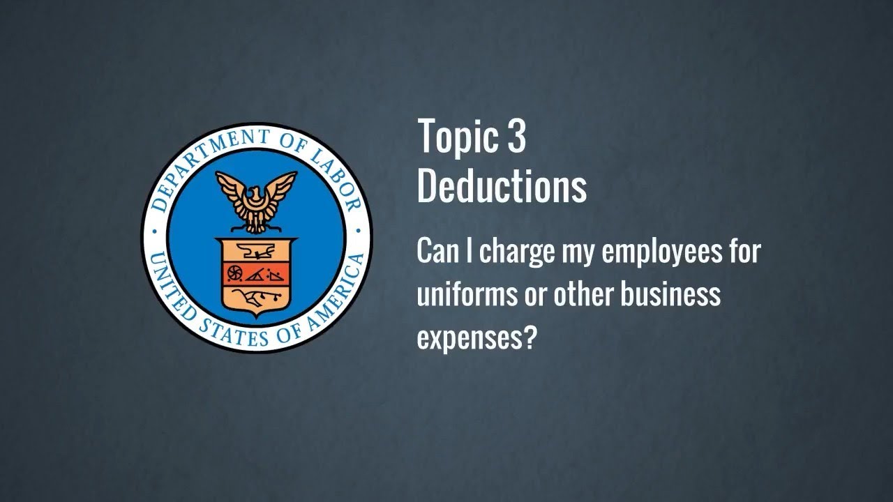 Topic 3: Deductions – Can I charge my employees for uniforms or other business expenses?