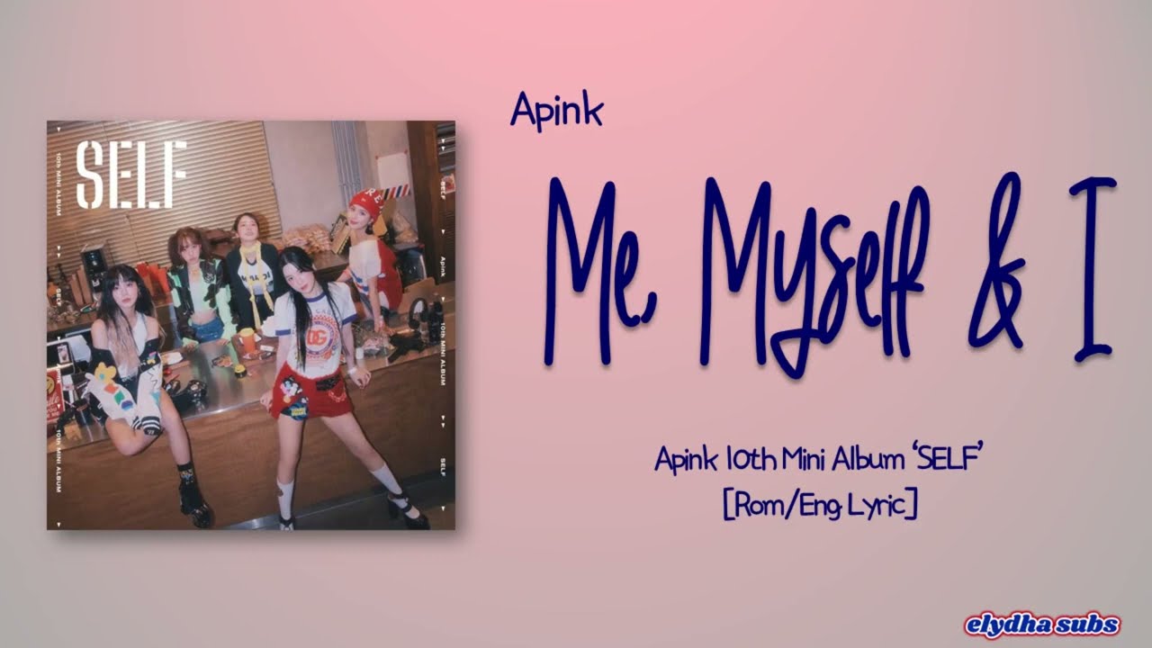 Apink (에이핑크) – Me, Myself & I [Rom|Eng Lyric]
