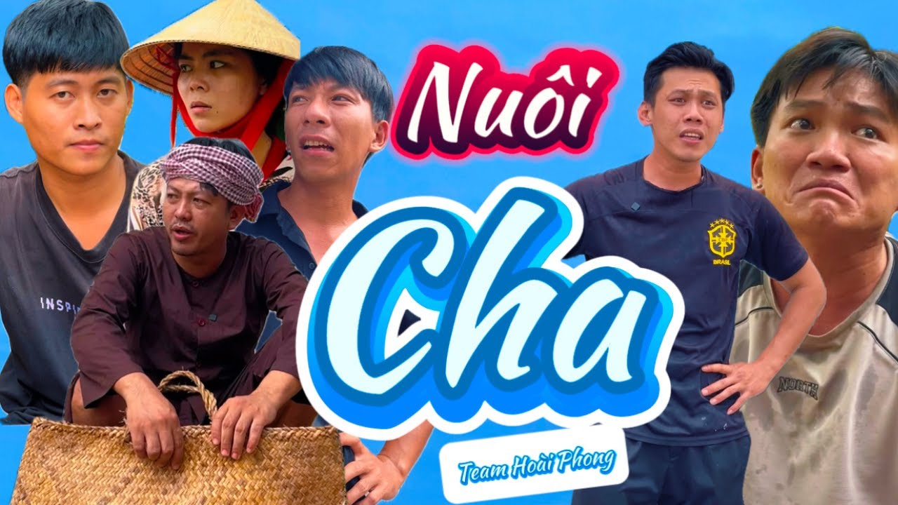 Nuôi Cha ...|TeamHoài PhongTV