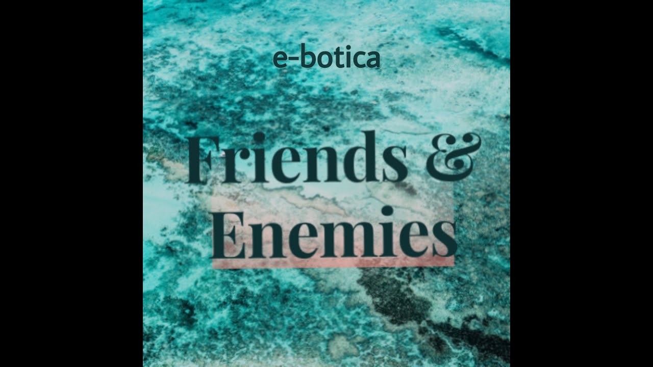 Friends And Enemies &bull; e-botica - Electronic Instrumental Epic Synth