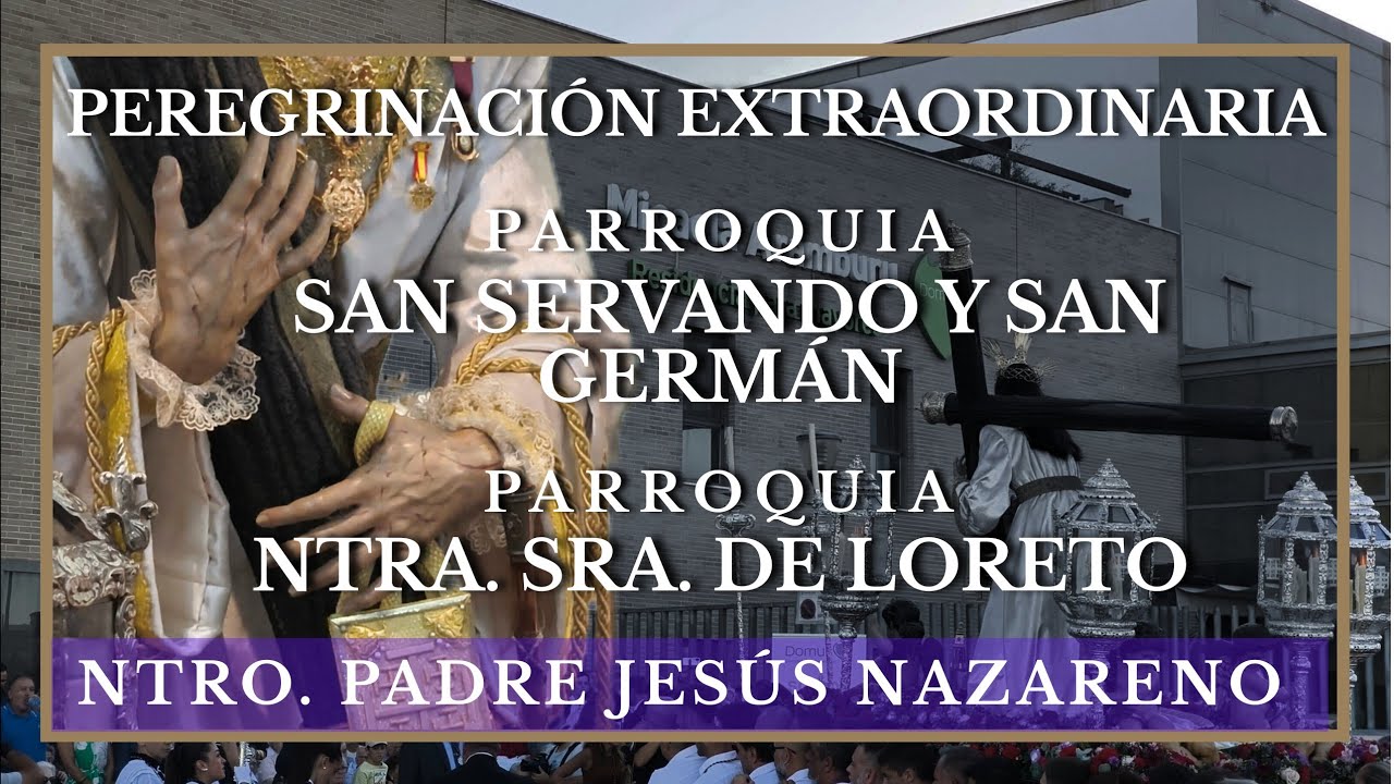 4K | PEREGRINACIÓN | NAZARENO DE SANTA MARÍA | CÁDIZ 2025 | SAN SERVANDO Y SAN GERMANA- LORETO | 