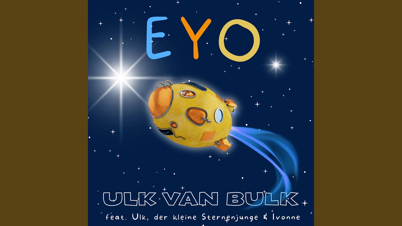 Eyo (feat. Ulk der kleine Sternenjunge & Ivonne)
