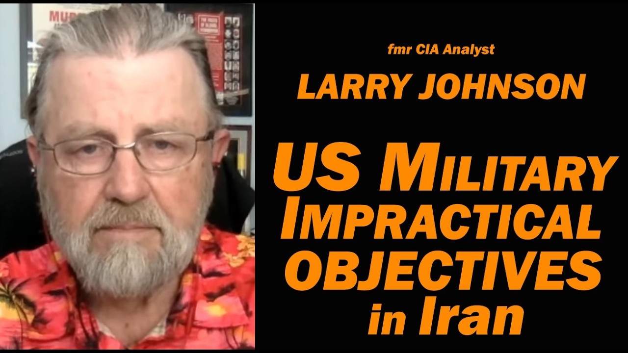 Larry Johnson US MILITARY IMPRACTICAL OBJECTIVES in IRAN