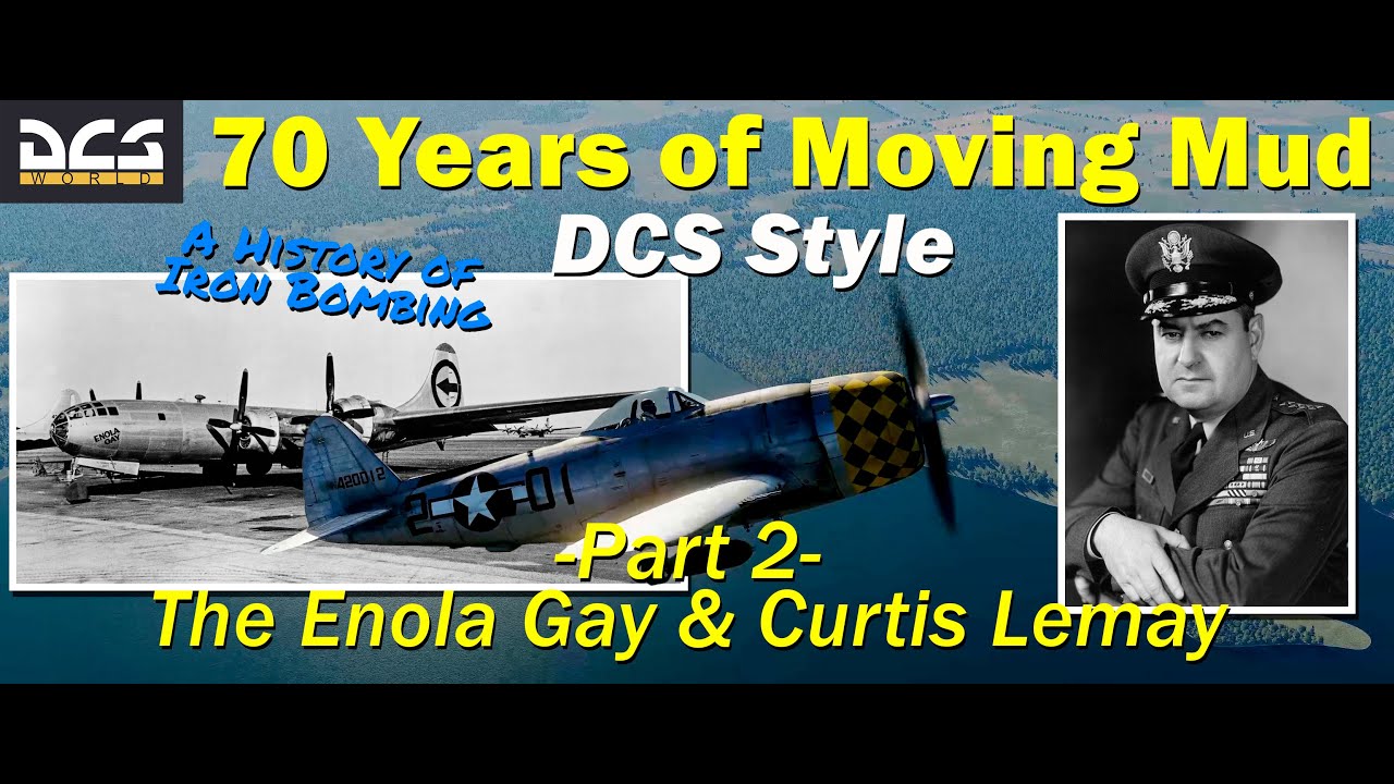 Moving Mud - Episode 3 - The Enola Gay and Curtis E Lemay