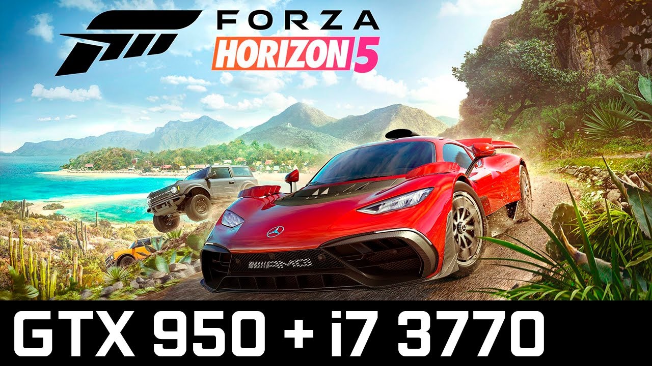 Forza Horizon 5 - GTX 950 + i7 3770 (E3 1230 v2)