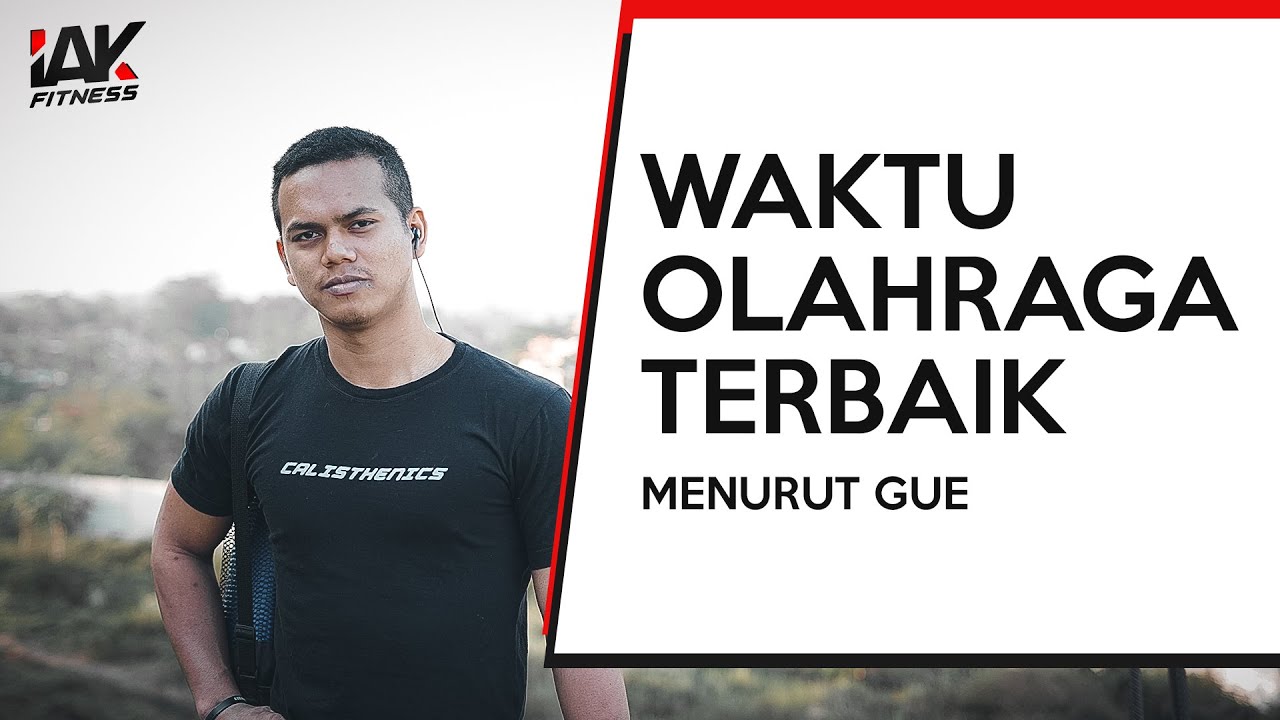 Lebih baik olahraga Pagi, Siang, Sore atau Malam ? ... ini jawaban gue.