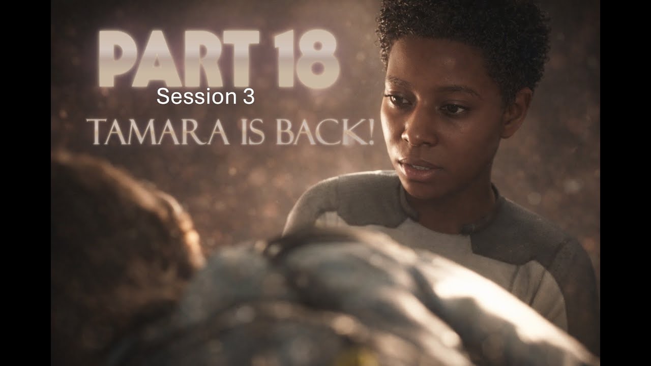 Scars Above Part 18 Session 3 | Knocked Down, Learned Fast, and TAMARA ARRIVES!! Commander Mode
