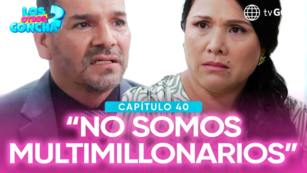 Los otros Concha 2: Estela le dejó en claro a Leopoldo que no es millonaria  (Capítulo n°40)