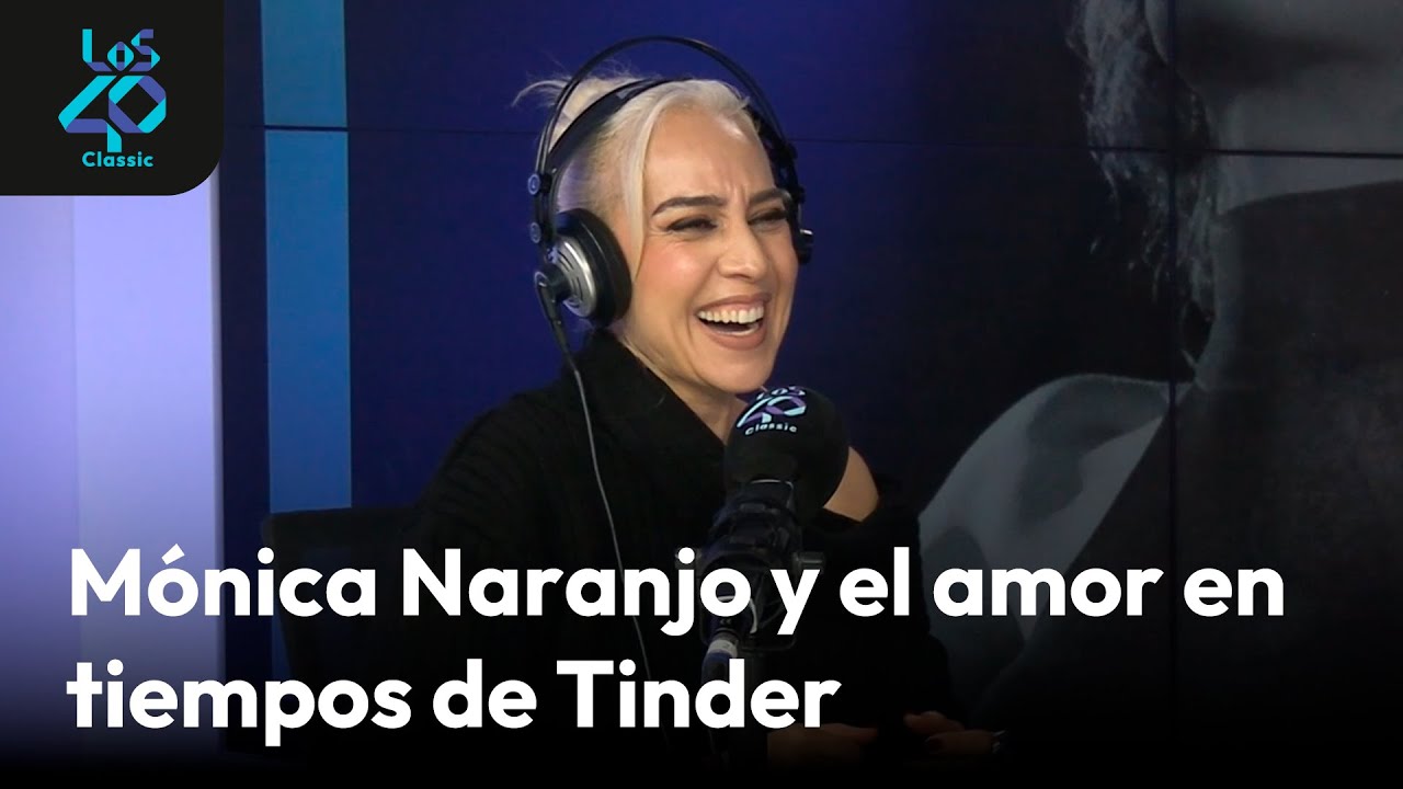 MÓNICA NARANJO y ‘Entender el amor’ en tiempos de Tinder | LOS40 Classic