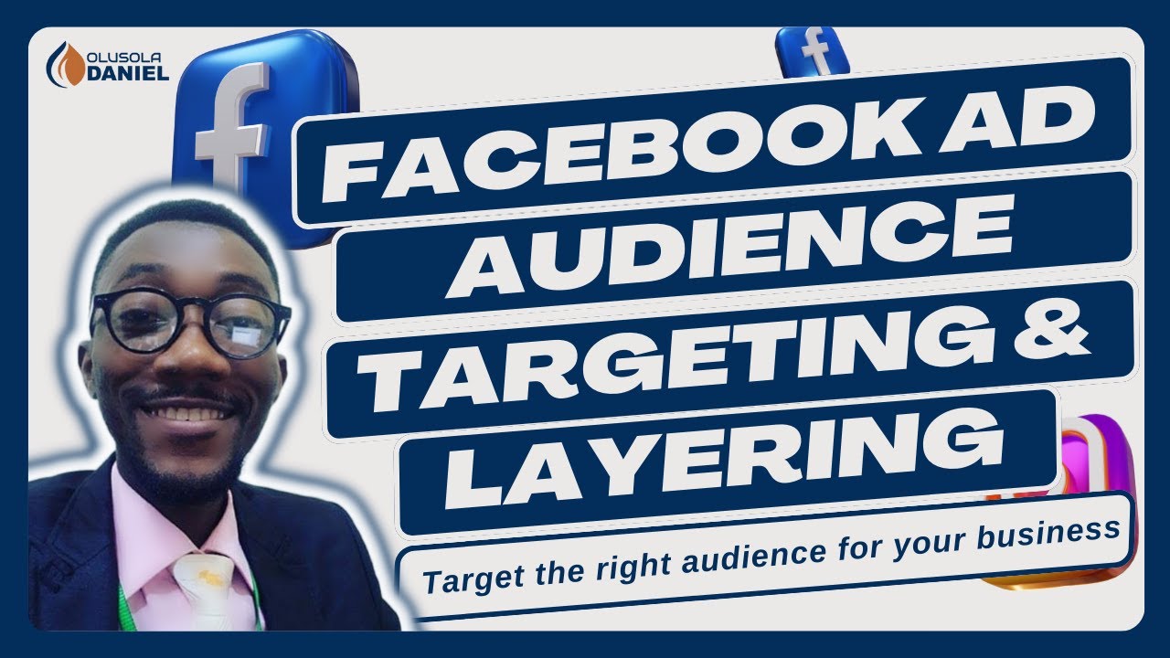FACEBOOK ADS   AUDIENCE TARGETING AND LAYERING