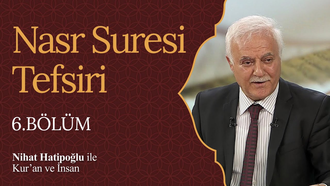 Nasr Suresi Tefsiri | Nihat Hatipoğlu ile Kur'an ve İnsan (6. Bölüm)