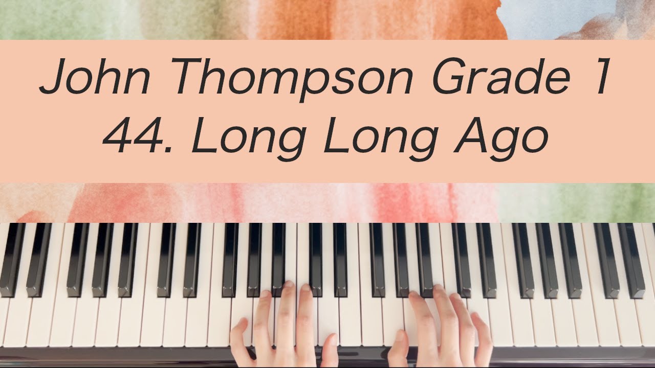 [Piano Tutorial] John Thompson 1st Grade - 44. Long Long Ago