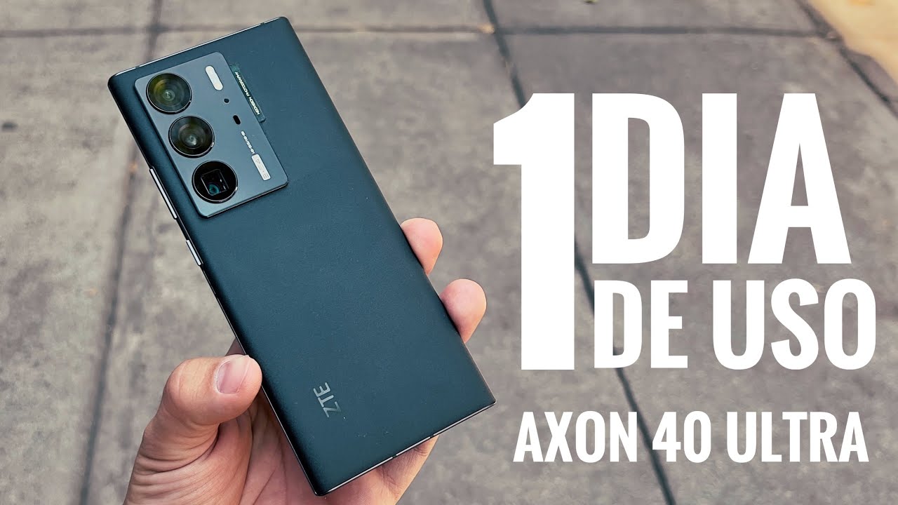 1 Día de Uso: ZTE Axon 40 Ultra