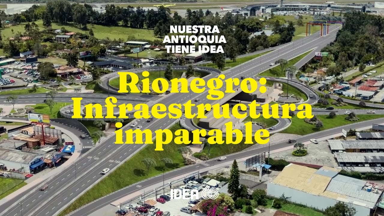 Nuestra Antioquia tiene IDEA | Capítulo 16: Rionegro, infraestructura vial imparable