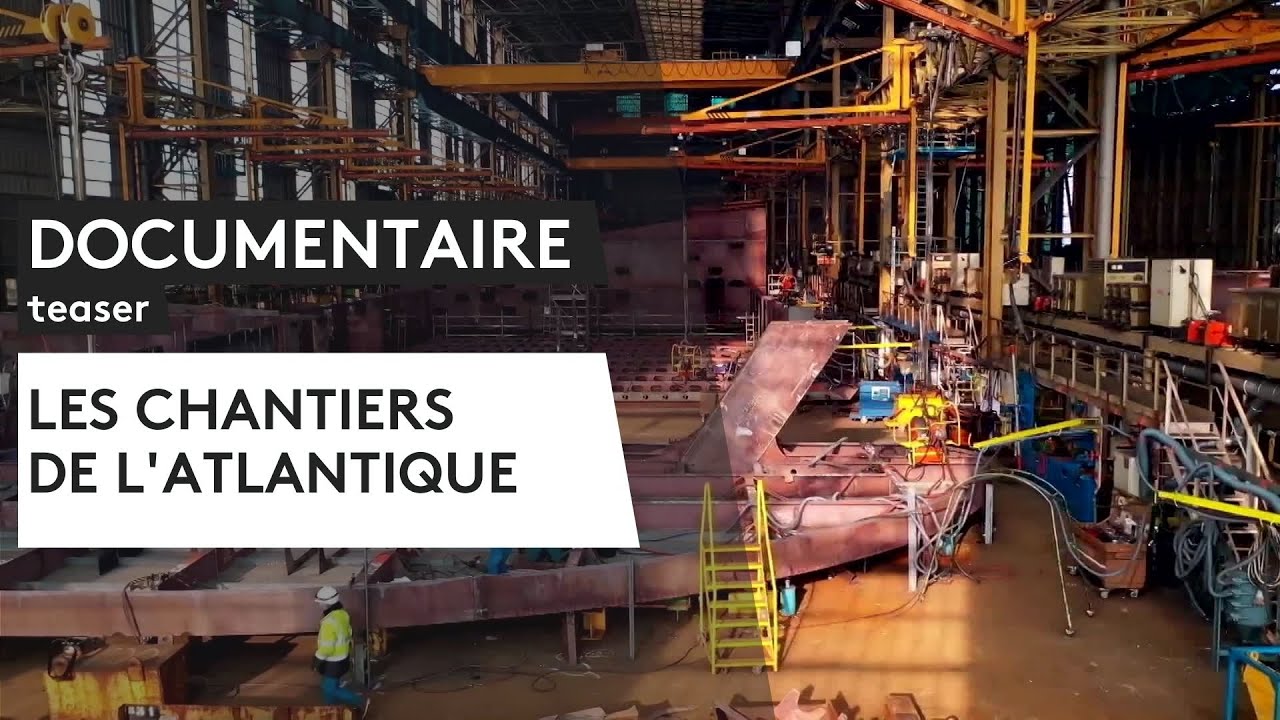 DOCUMENTAIRE. Les Chantiers de l'Atlantique [Teaser]