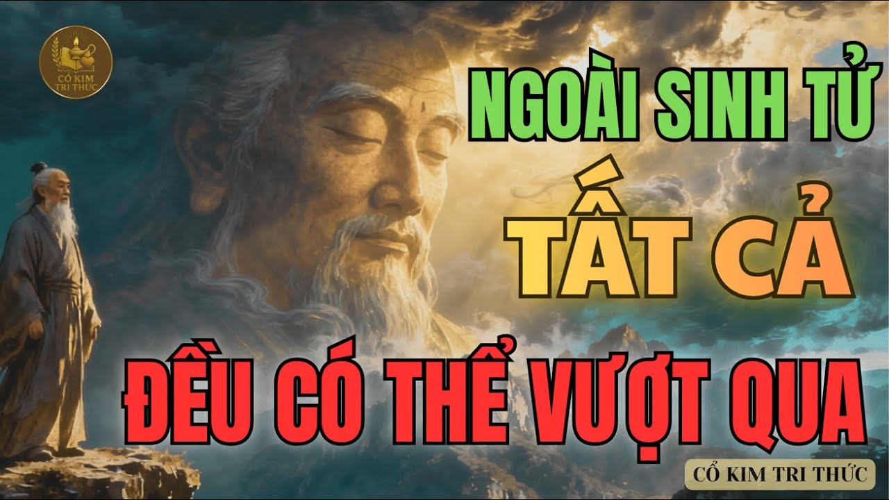 NGOÀI SINH TỬ , Tất Cả Chỉ Là Chuyện Nhỏ I Triết Lý Nhân Sinh