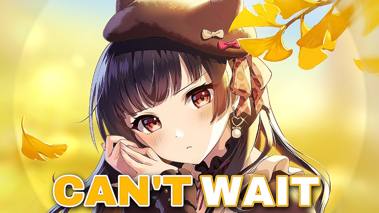 Nightcore - Can't Wait (Lyrics)