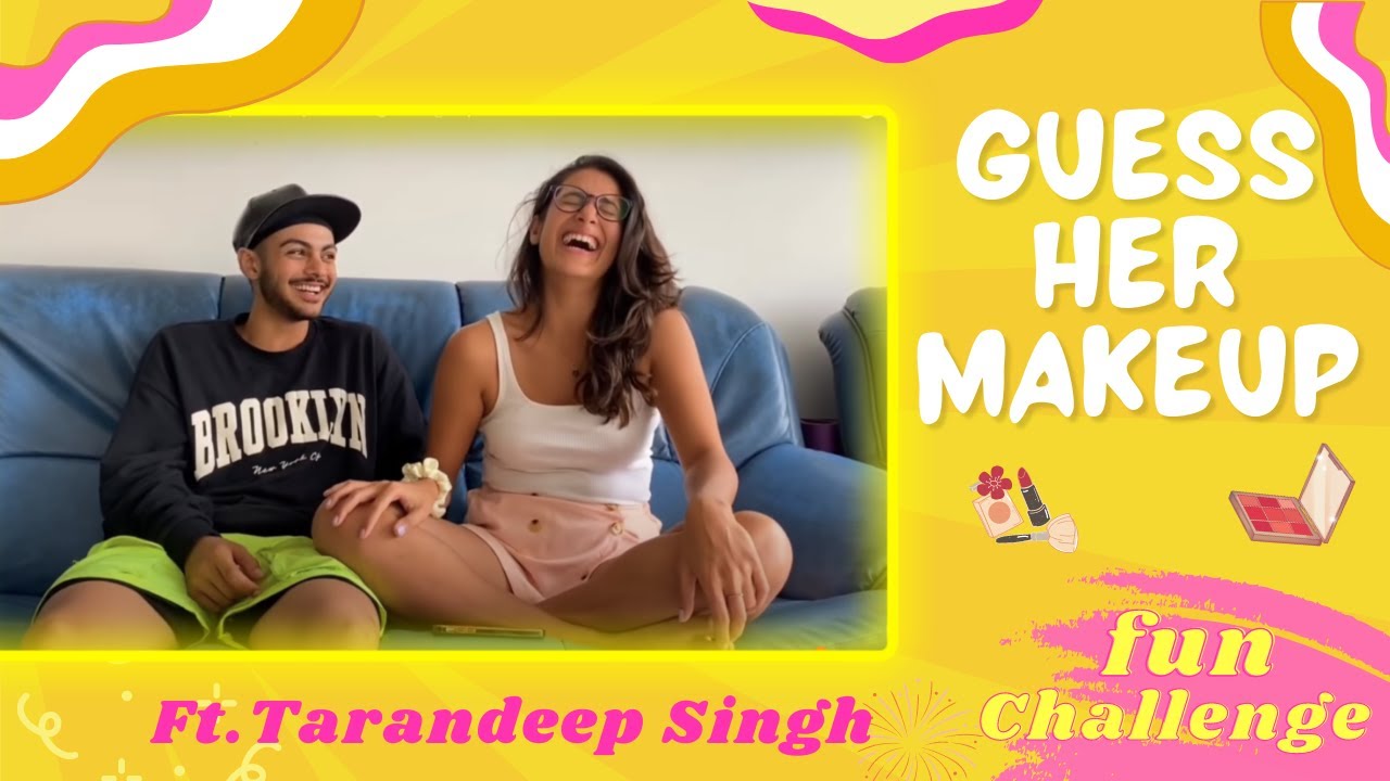 His Take On Her Makeup Ft. Tarandeep Singh | Fun Challenge | Arushi Chawla