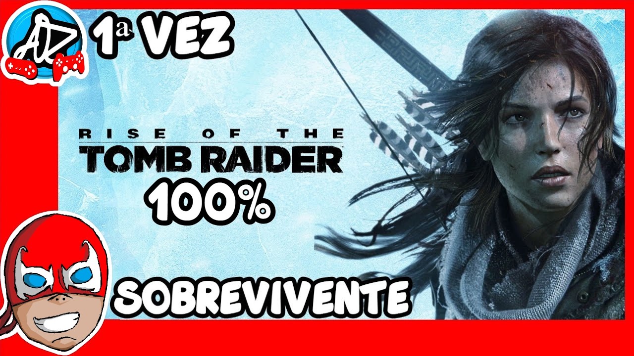 ◄ Rise of the Tomb Raider (Sobrevivente - 100%) ♦ Primeira vez ►