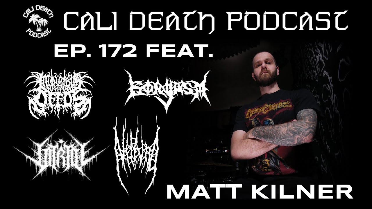 Episode 172 - Matt Kilner (Vitriol, Gorgasm, Iniquitous Deeds)