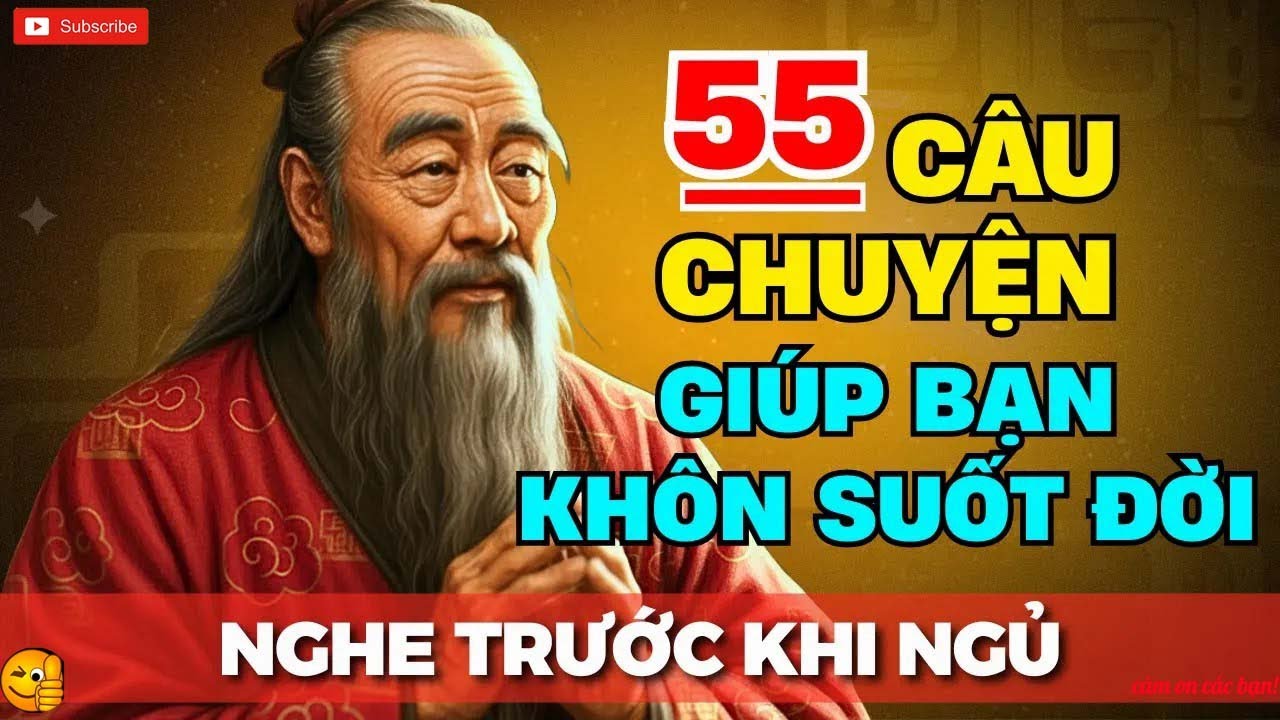 55 câu chuyện TRIẾT LÝ THÂM THÚY giúp bạn SỐNG KHÔN ĐẾN GIÀ _ Tríết Lý Cuộc Sống