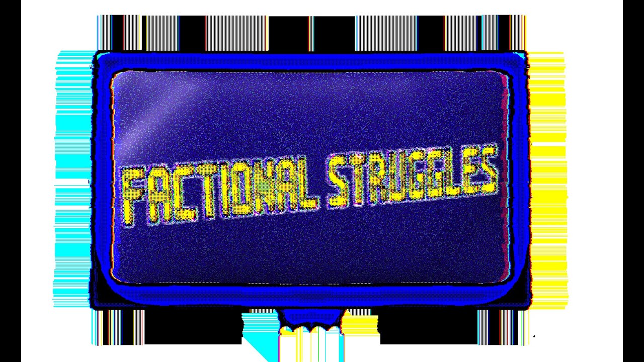 Factional Struggles - Politicial Wartionies [Triple Trouble Nowheres Bliss]