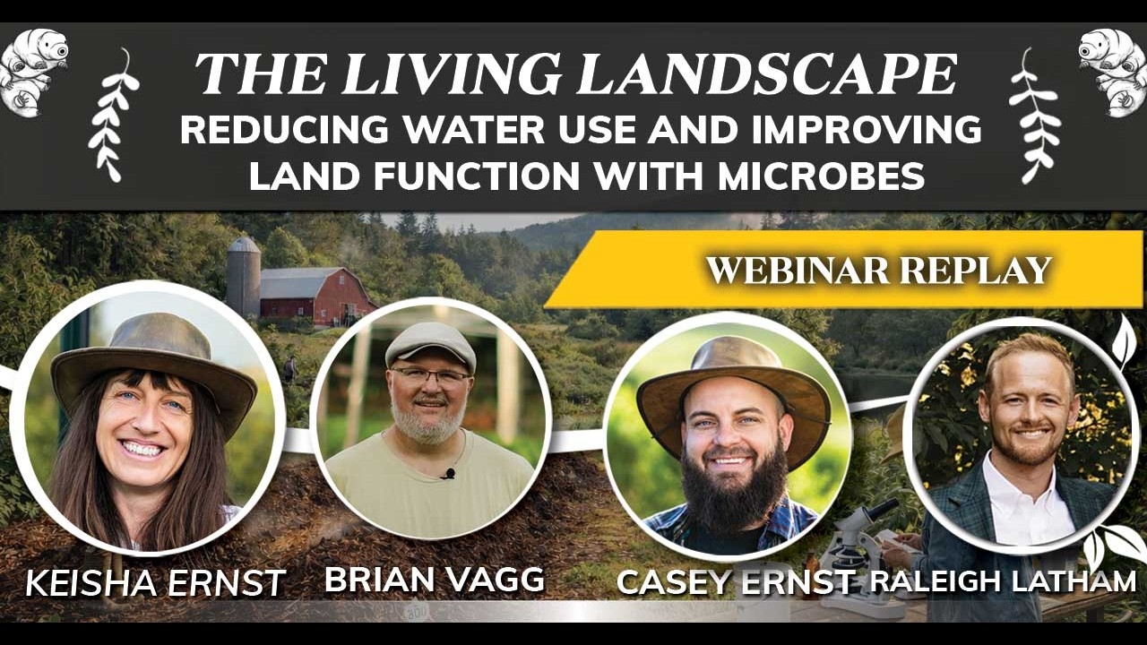 The Living Landscape: Reducing Water Use and Increasing Land Function with Microbes