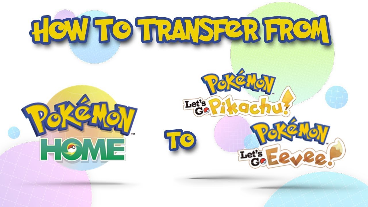 How To Move From Pokemon Home To Pokemon Let's GO Pikachu & Eevee