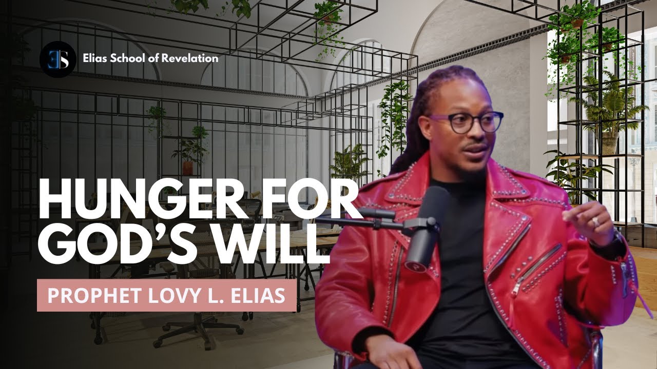 Hunger For God’s Will | Prophet Lovy L. Elias