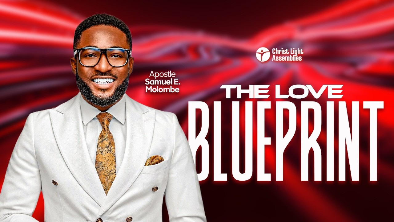 THE LOVE BLUEPRINT| Apostle Samuel E. Molombe