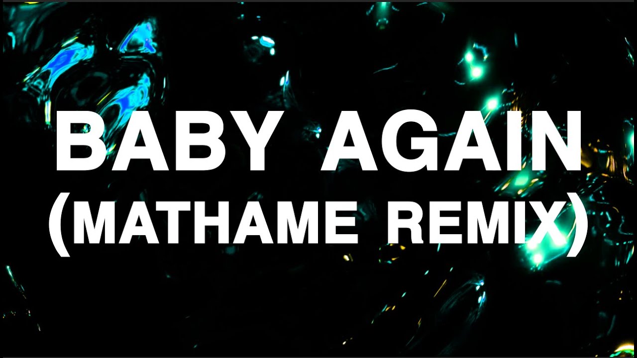 Fred again.. & Skrillex - Baby again.. (Mathame Remix)
