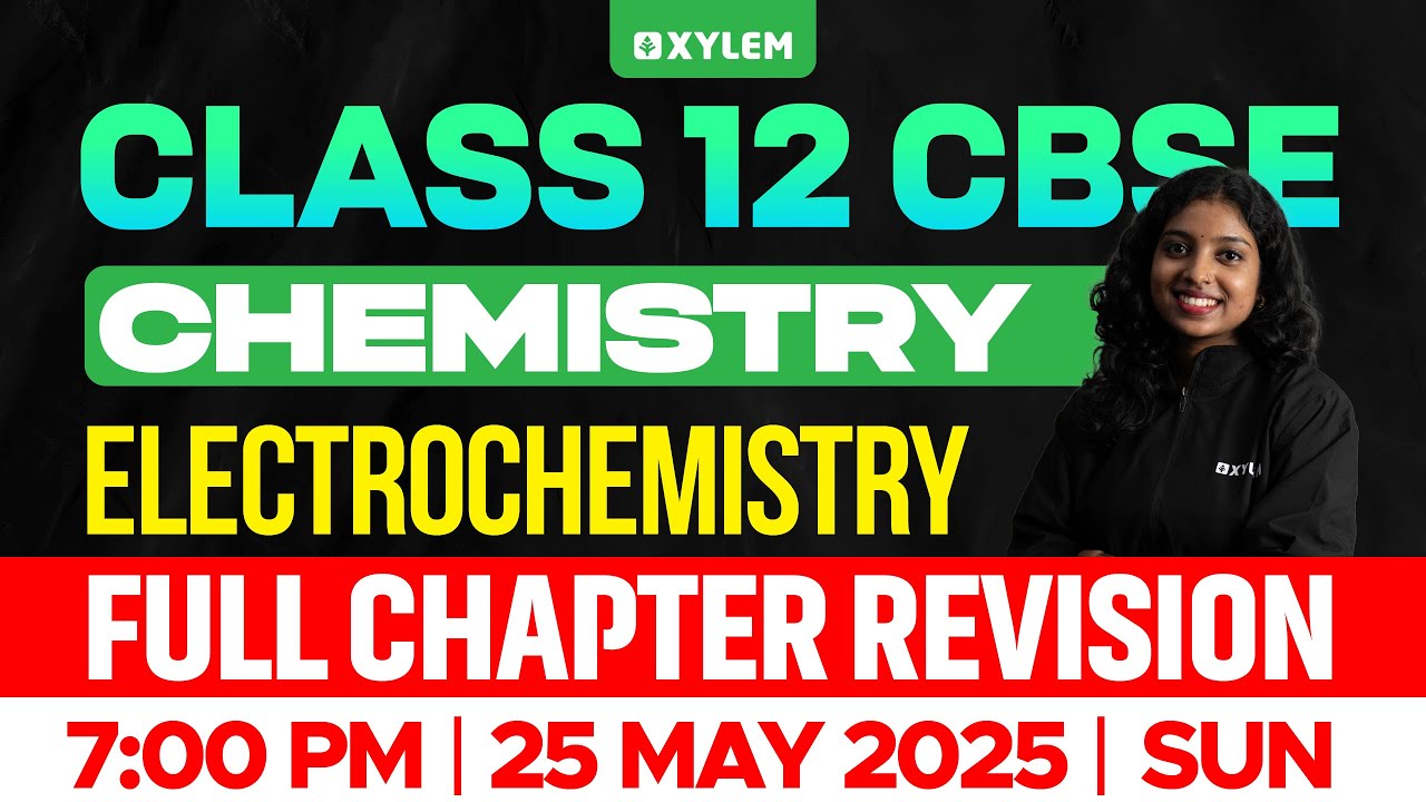 Class 12 CBSE Chemistry | Electrochemistry - Full Chapter Revision | Xylem 12 CBSE