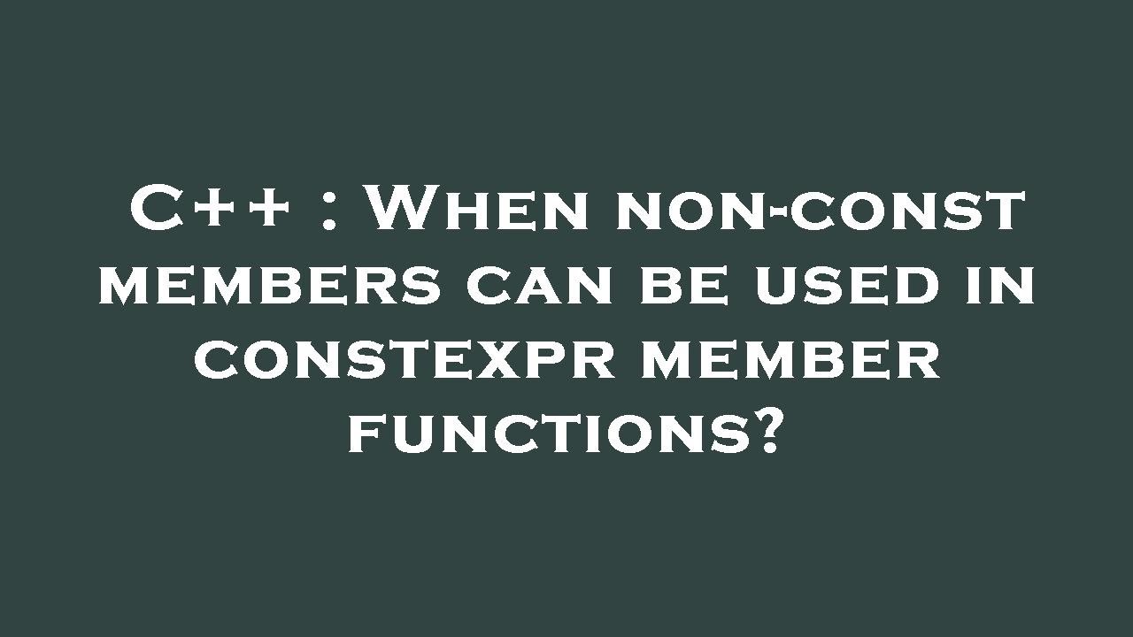 C++ : When non-const members can be used in constexpr member functions?