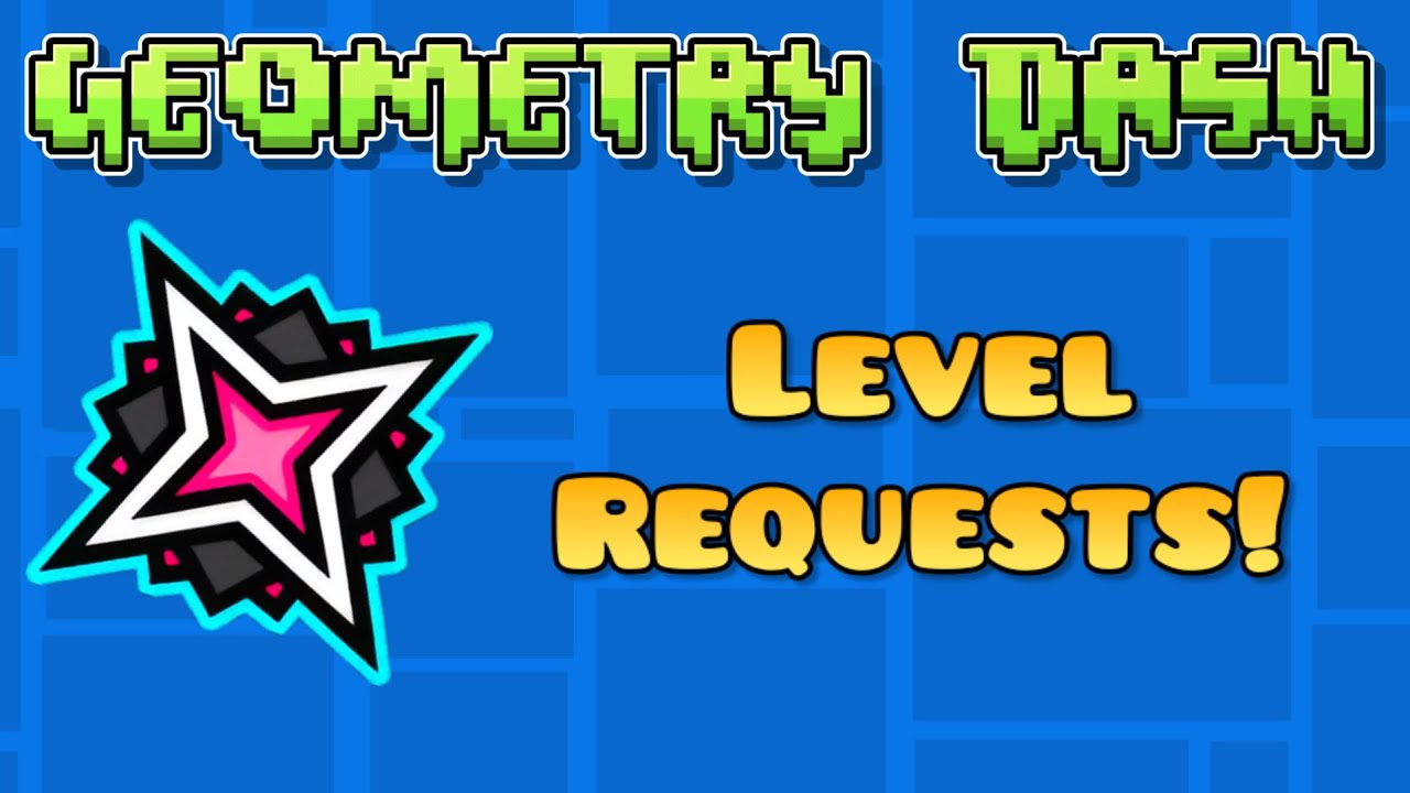 Level Requests (USE FORM!)