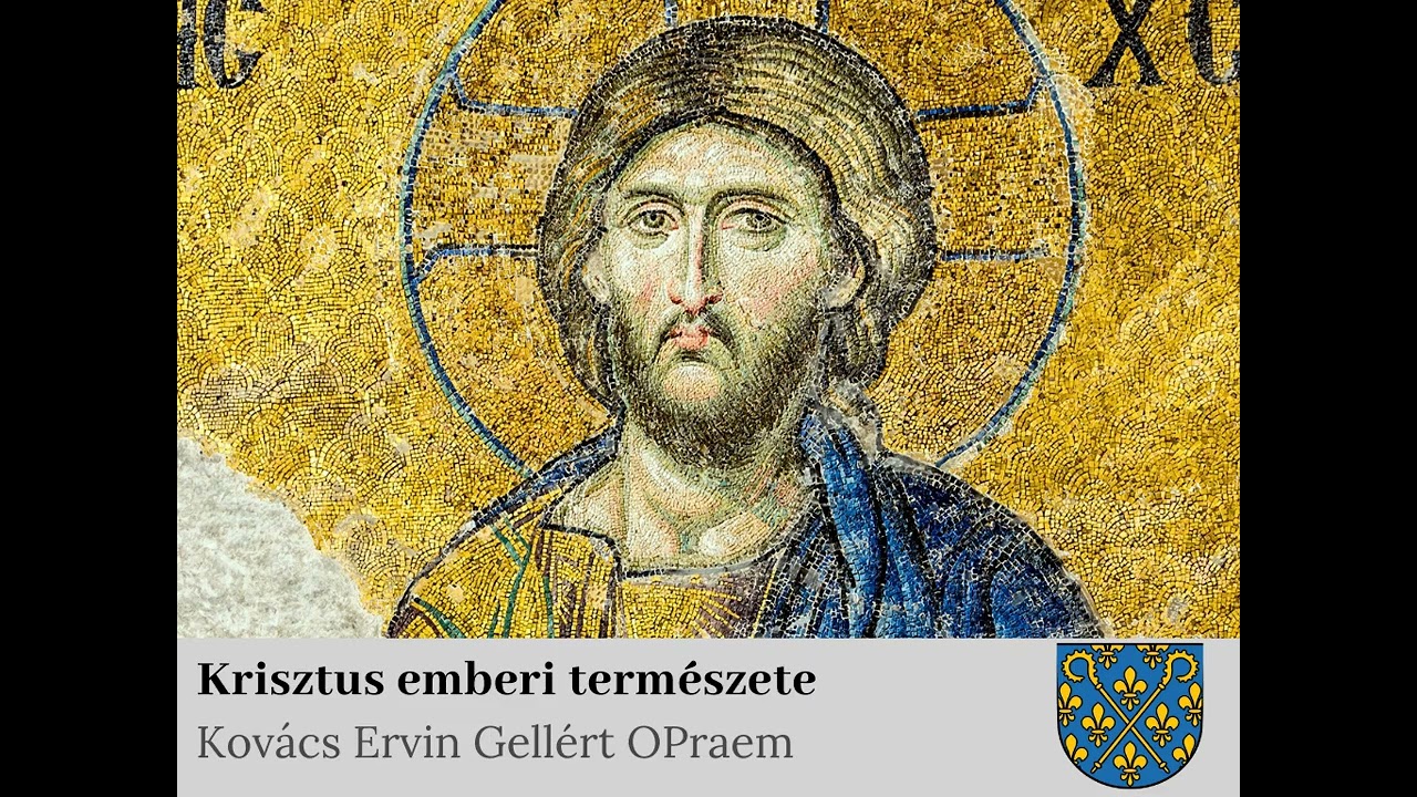 Kovács Ervin Gellért OPraem: Krisztus emberi természete (Krisztológia)