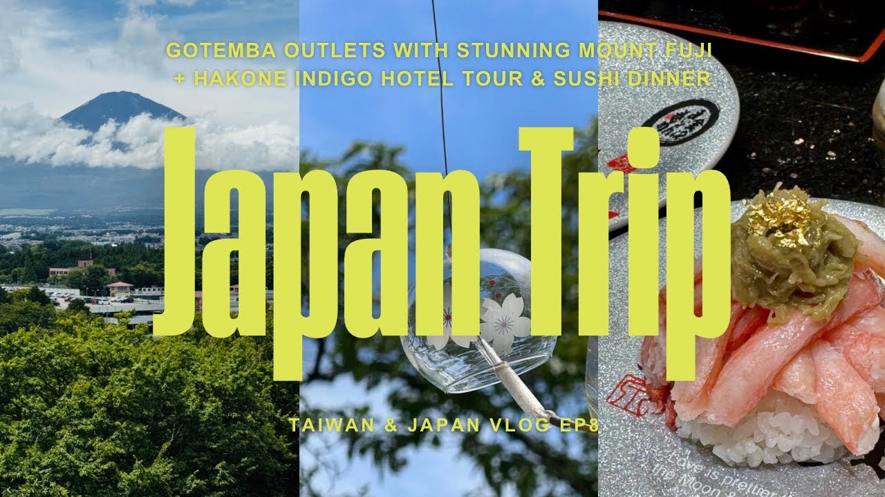 日本東京御殿場Outlet·富士山美景．箱根Indigo溫泉酒店Indigo·金澤壽司｜Gotemba Outlets｜ Mount Fuji｜ Hakone Gora Onsen