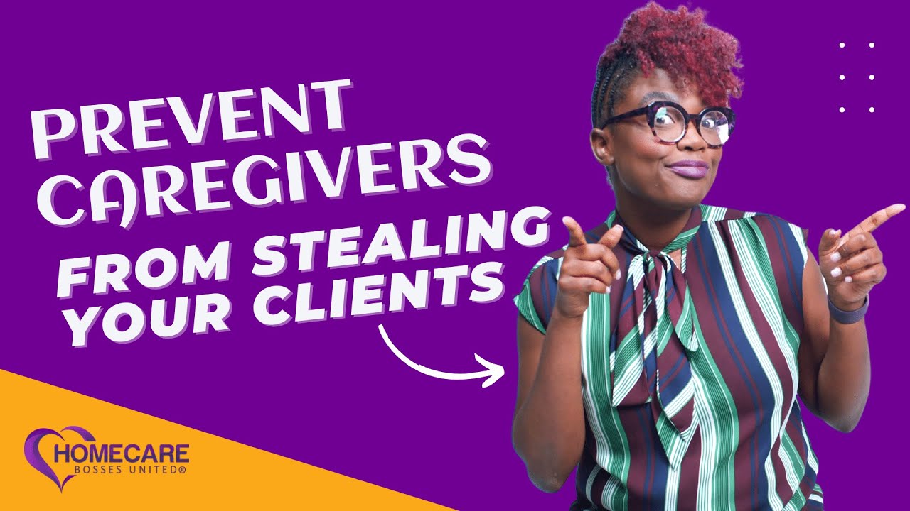 How to Prevent Caregivers From Stealing Your Clients