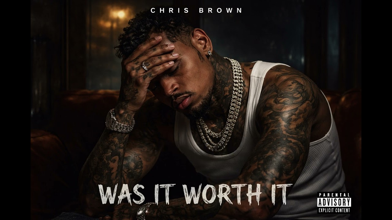 Chris Brown - Was Is Worth It