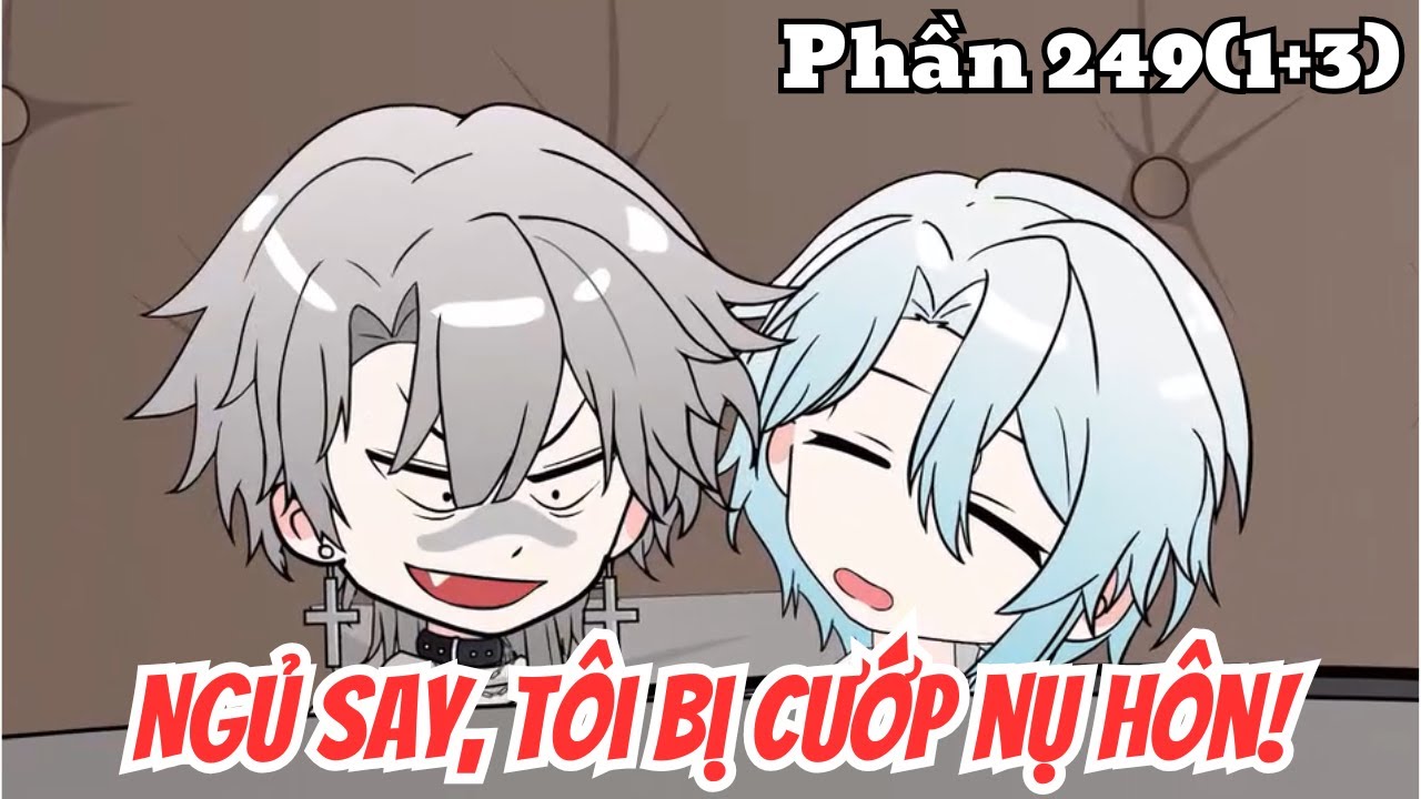 Ngủ Say, Tôi Bị Cướp Nụ Hôn (BL) | Phần 249(1+3) | Thỏ Review